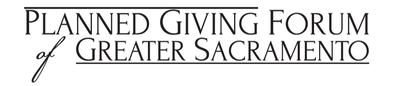 PLANNED GIVING FORUM OF GREATER SACRAMENTO